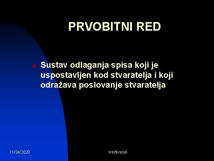 PRVOBITNI RED n 11/24/2020 Sustav odlaganja spisa koji je uspostavljen kod stvaratelja i koji