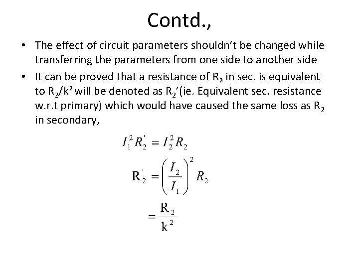 Contd. , • The effect of circuit parameters shouldn’t be changed while transferring the