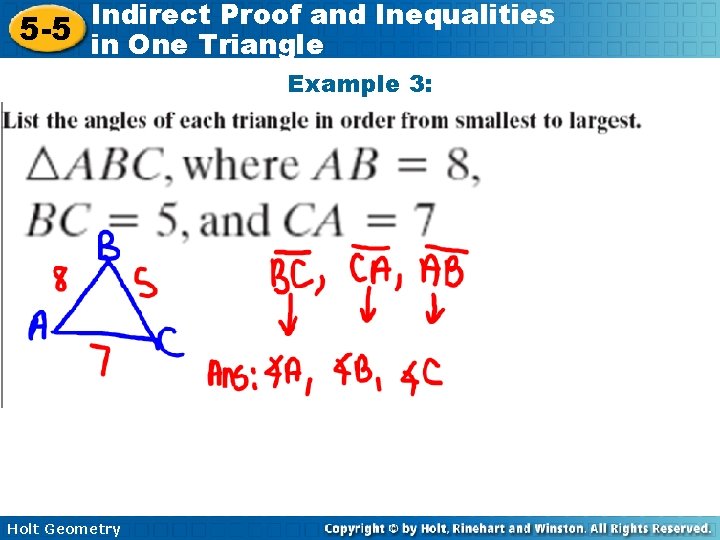 Indirect Proof and Inequalities 5 -5 in One Triangle Example 3: Holt Geometry 