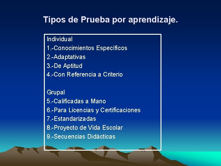 Tipos de Prueba por aprendizaje. Individual 1. -Conocimientos Específicos 2. -Adaptativas 3. -De Aptitud