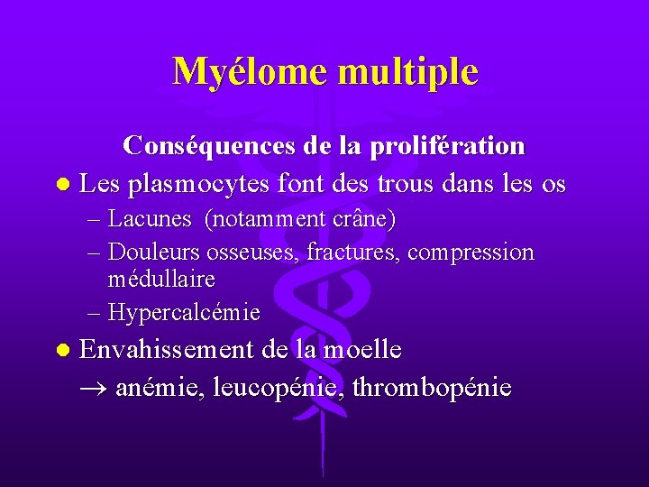 Myélome multiple Conséquences de la prolifération l Les plasmocytes font des trous dans les