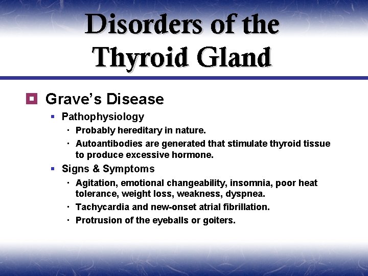 Disorders of the Thyroid Gland ¥ Grave’s Disease § Pathophysiology Probably hereditary in nature.