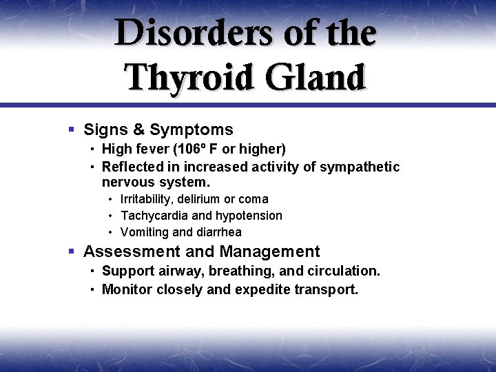 Disorders of the Thyroid Gland § Signs & Symptoms High fever (106º F or