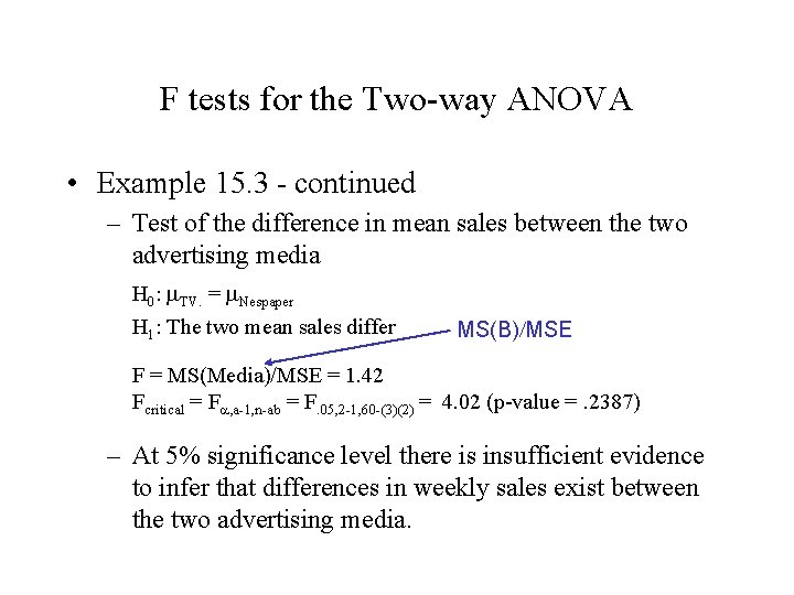 F tests for the Two-way ANOVA • Example 15. 3 - continued – Test