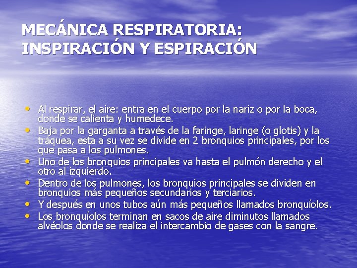 MECÁNICA RESPIRATORIA: INSPIRACIÓN Y ESPIRACIÓN • Al respirar, el aire: entra en el cuerpo