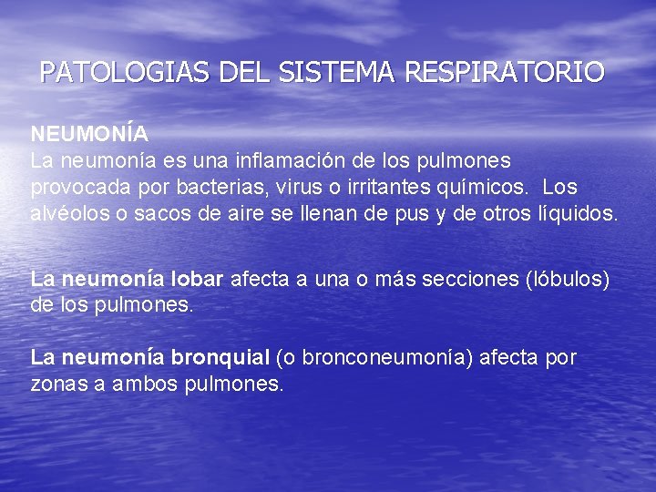 PATOLOGIAS DEL SISTEMA RESPIRATORIO NEUMONÍA La neumonía es una inflamación de los pulmones provocada