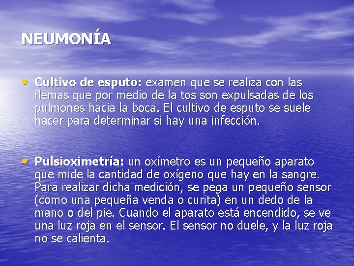 NEUMONÍA • Cultivo de esputo: examen que se realiza con las flemas que por