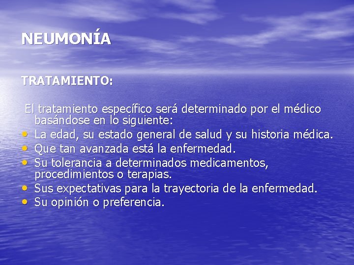 NEUMONÍA TRATAMIENTO: El tratamiento específico será determinado por el médico basándose en lo siguiente: