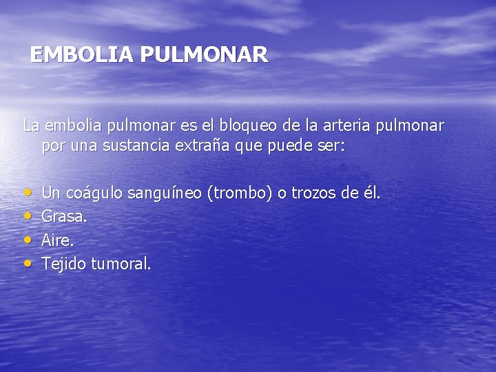 EMBOLIA PULMONAR La embolia pulmonar es el bloqueo de la arteria pulmonar por una
