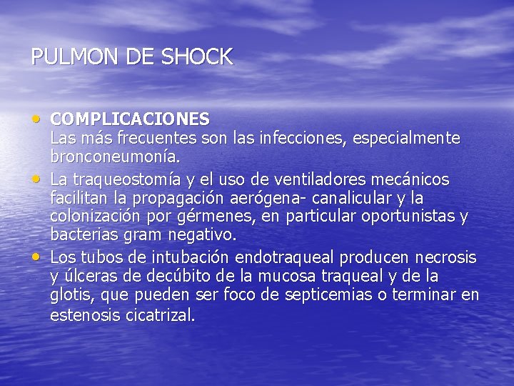 PULMON DE SHOCK • COMPLICACIONES • • Las más frecuentes son las infecciones, especialmente