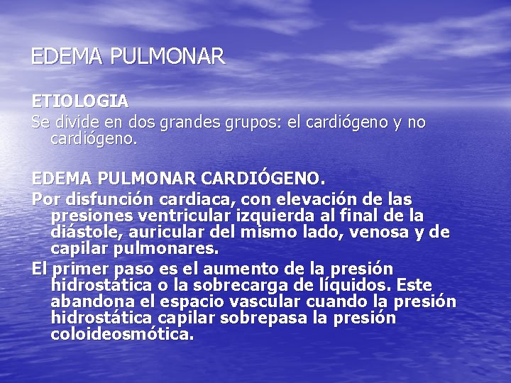 EDEMA PULMONAR ETIOLOGIA Se divide en dos grandes grupos: el cardiógeno y no cardiógeno.