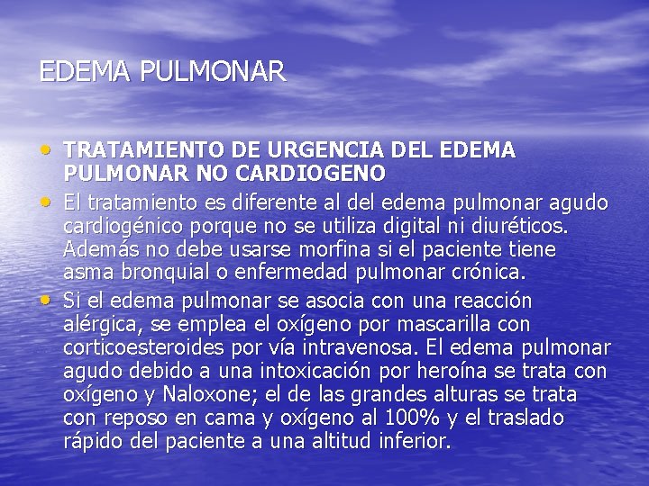 EDEMA PULMONAR • TRATAMIENTO DE URGENCIA DEL EDEMA • • PULMONAR NO CARDIOGENO El