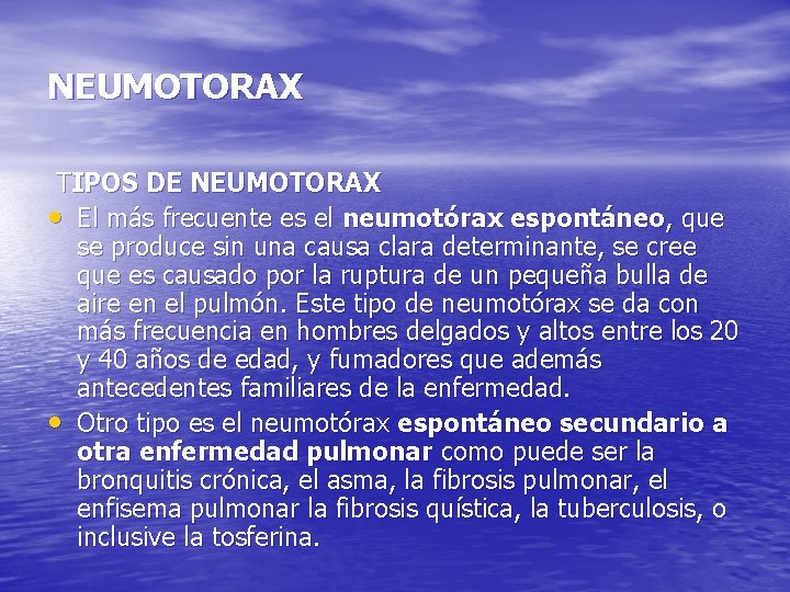 NEUMOTORAX TIPOS DE NEUMOTORAX • El más frecuente es el neumotórax espontáneo, que se