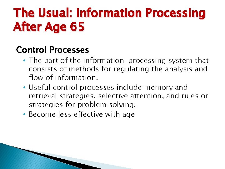 The Usual: Information Processing After Age 65 Control Processes • The part of the