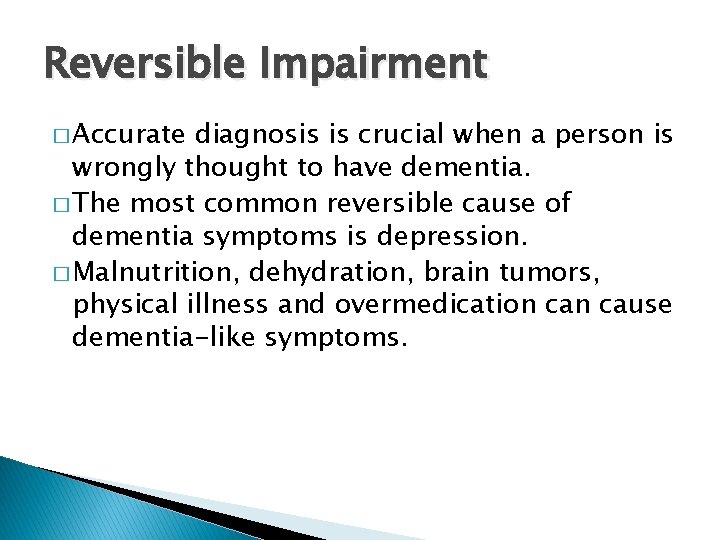 Reversible Impairment � Accurate diagnosis is crucial when a person is wrongly thought to