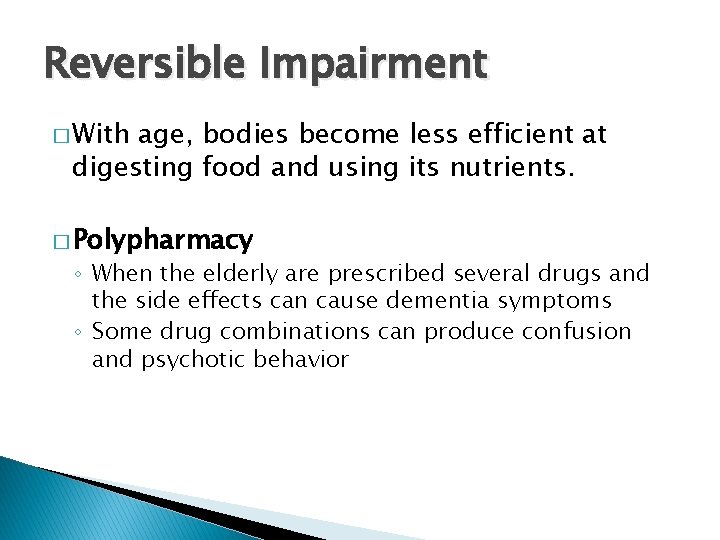 Reversible Impairment � With age, bodies become less efficient at digesting food and using