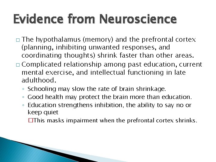 Evidence from Neuroscience The hypothalamus (memory) and the prefrontal cortex (planning, inhibiting unwanted responses,