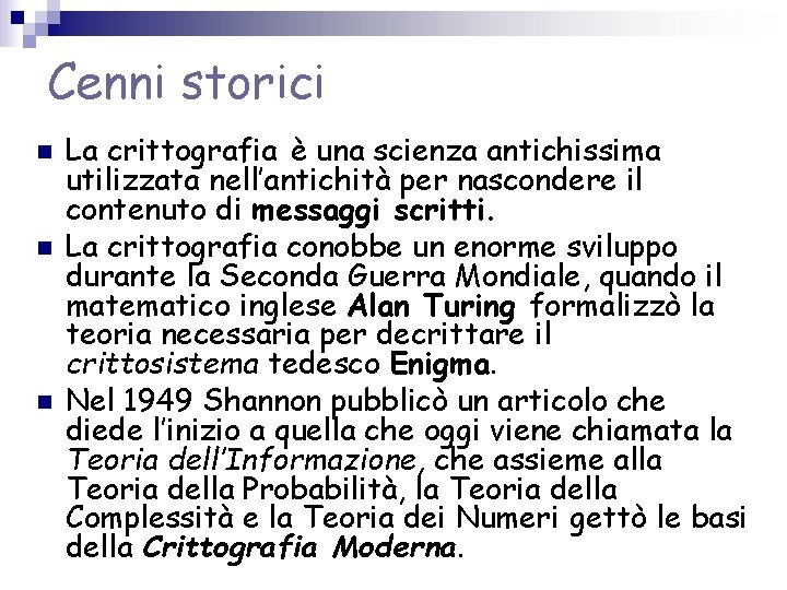 Cenni storici n n n La crittografia è una scienza antichissima utilizzata nell’antichità per Cenni storici n n n La crittografia è una scienza antichissima utilizzata nell’antichità per