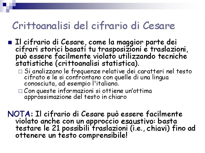 Crittoanalisi del cifrario di Cesare n Il cifrario di Cesare, come la maggior parte Crittoanalisi del cifrario di Cesare n Il cifrario di Cesare, come la maggior parte