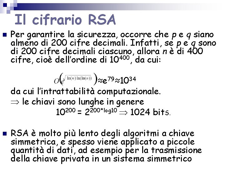 Il cifrario RSA n Per garantire la sicurezza, occorre che p e q siano Il cifrario RSA n Per garantire la sicurezza, occorre che p e q siano
