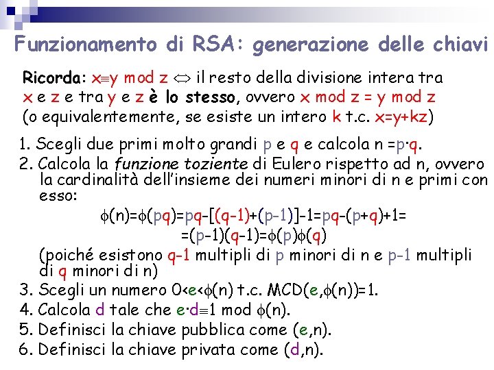 Funzionamento di RSA: generazione delle chiavi Ricorda: x y mod z il resto della Funzionamento di RSA: generazione delle chiavi Ricorda: x y mod z il resto della