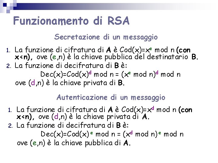 Funzionamento di RSA Secretazione di un messaggio 1. 2. La funzione di cifratura di Funzionamento di RSA Secretazione di un messaggio 1. 2. La funzione di cifratura di