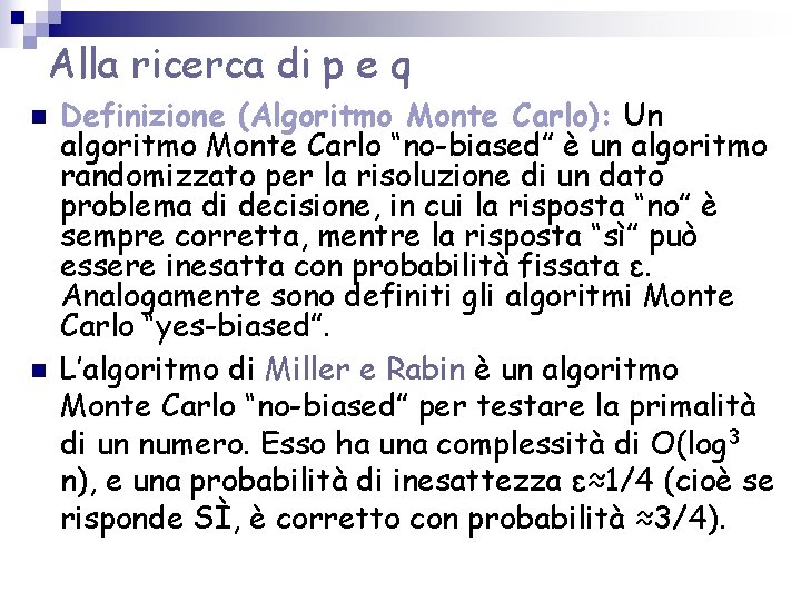 Alla ricerca di p e q n n Definizione (Algoritmo Monte Carlo): Un algoritmo Alla ricerca di p e q n n Definizione (Algoritmo Monte Carlo): Un algoritmo