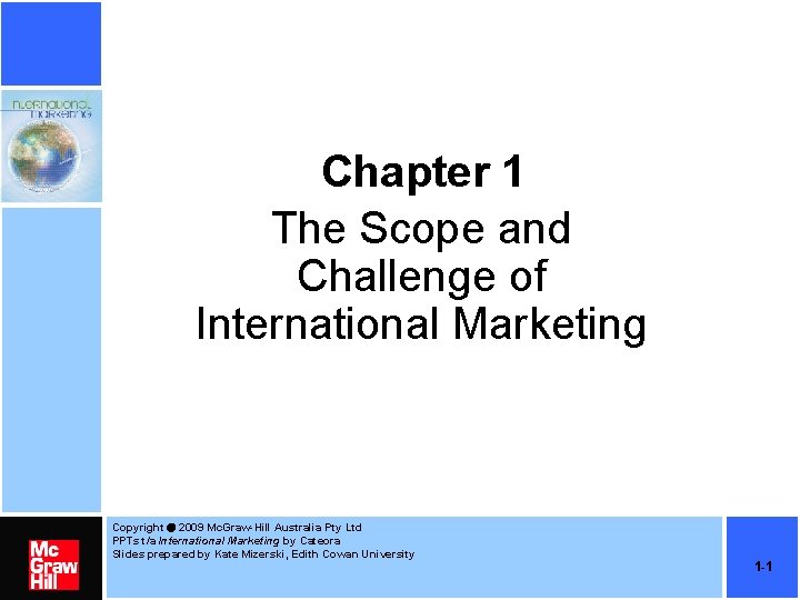 Chapter 1 The Scope and Challenge of International Marketing Copyright 2009 Mc. Graw-Hill Australia Chapter 1 The Scope and Challenge of International Marketing Copyright 2009 Mc. Graw-Hill Australia
