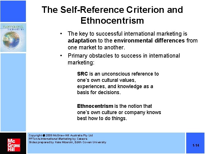 The Self-Reference Criterion and Ethnocentrism • The key to successful international marketing is adaptation