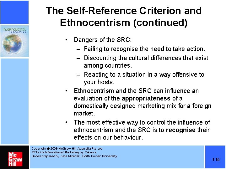 The Self-Reference Criterion and Ethnocentrism (continued) • Dangers of the SRC: – Failing to
