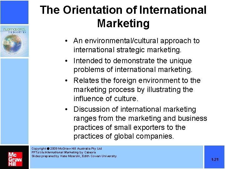 The Orientation of International Marketing • An environmental/cultural approach to international strategic marketing. •