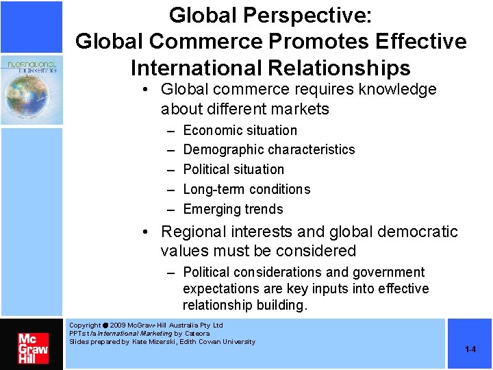 Global Perspective: Global Commerce Promotes Effective International Relationships • Global commerce requires knowledge about