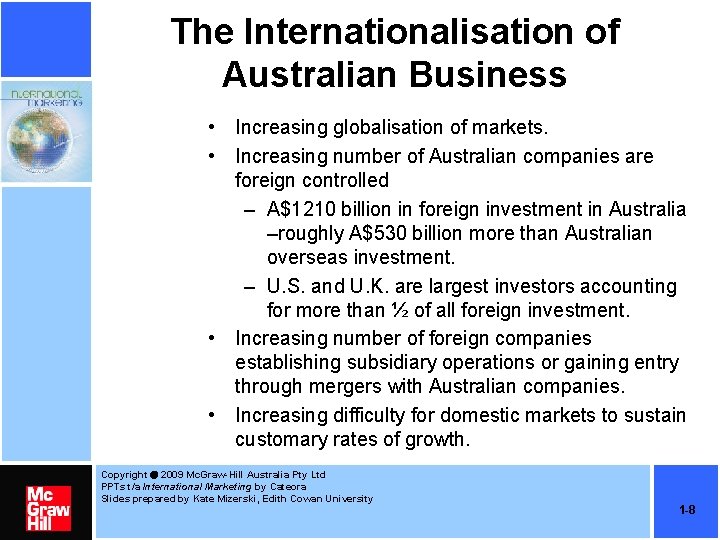 The Internationalisation of Australian Business • Increasing globalisation of markets. • Increasing number of