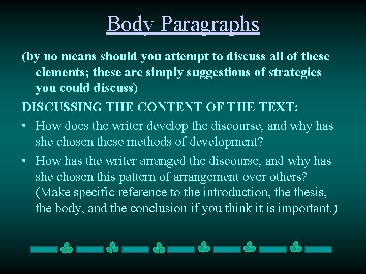 Body Paragraphs (by no means should you attempt to discuss all of these elements;