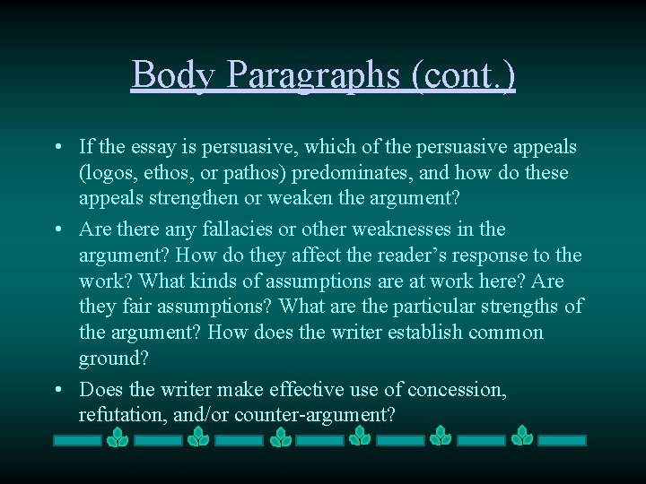 Body Paragraphs (cont. ) • If the essay is persuasive, which of the persuasive