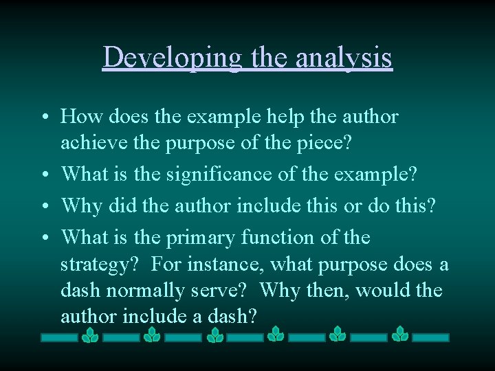 Developing the analysis • How does the example help the author achieve the purpose