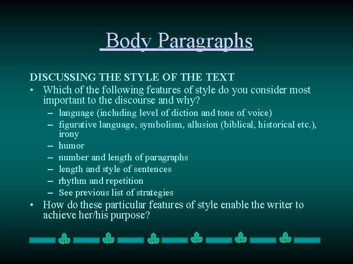 Body Paragraphs DISCUSSING THE STYLE OF THE TEXT • Which of the following features
