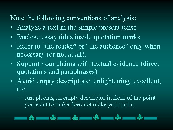 Note the following conventions of analysis: • Analyze a text in the simple present
