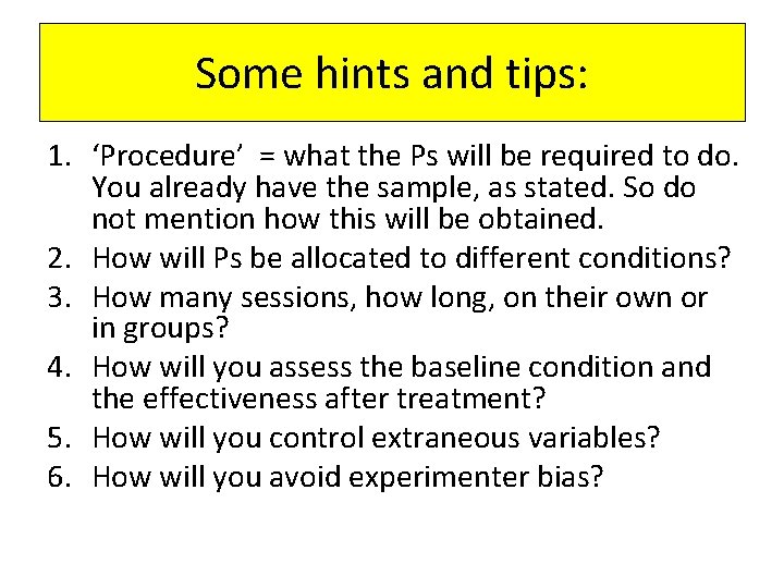 Some hints and tips: 1. ‘Procedure’ = what the Ps will be required to