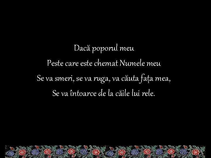 Dacă poporul meu Peste care este chemat Numele meu Se va smeri, se va
