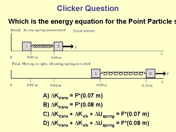 Clicker Question Which is the energy equation for the Point Particle s Equal masses