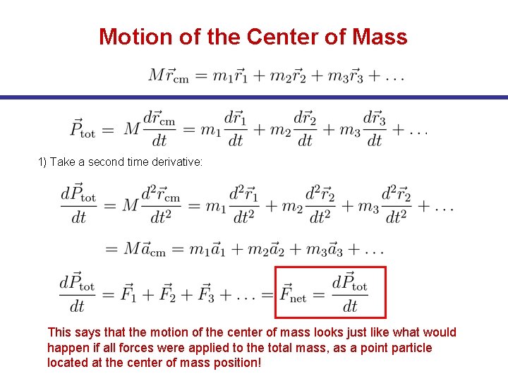 Motion of the Center of Mass 1) Take a second time derivative: This says