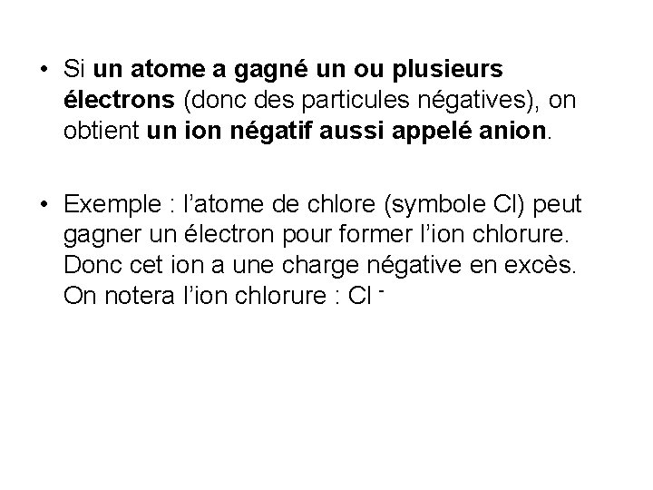  • Si un atome a gagné un ou plusieurs électrons (donc des particules