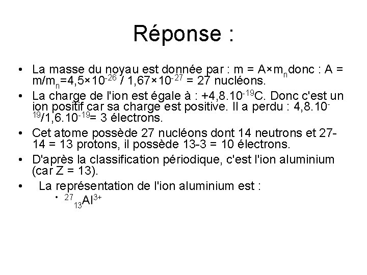 Réponse : • La masse du noyau est donnée par : m = A×mndonc