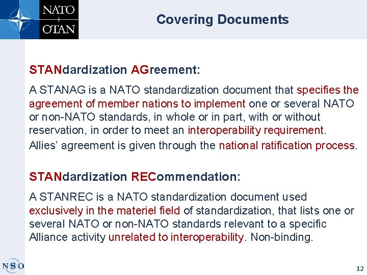 Covering Documents STANdardization AGreement: A STANAG is a NATO standardization document that specifies the
