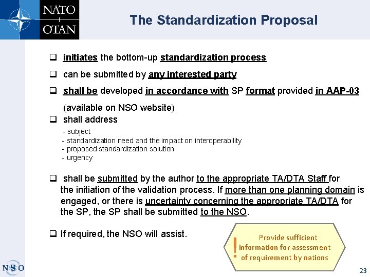 The Standardization Proposal q initiates the bottom-up standardization process q can be submitted by