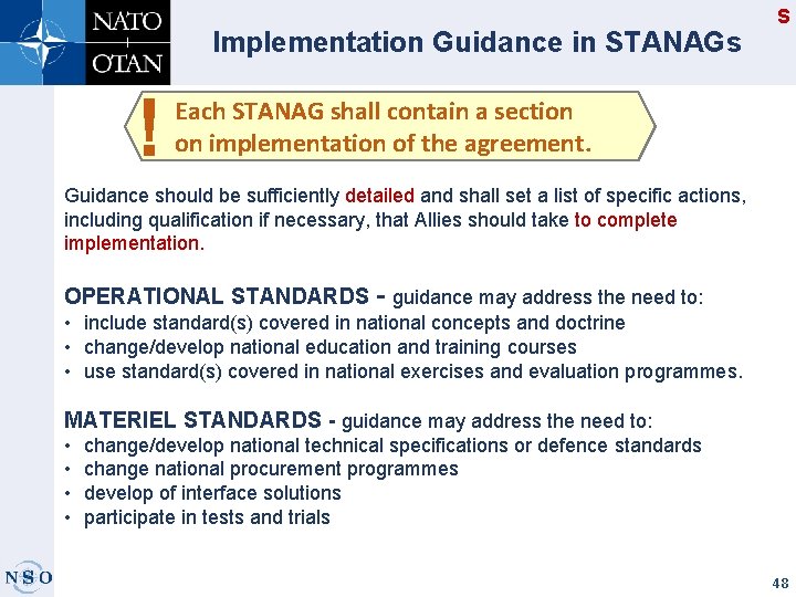 Implementation Guidance in STANAGs ! S Each STANAG shall contain a section on implementation