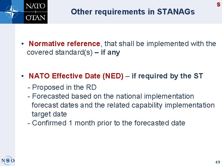 S Other requirements in STANAGs • Normative reference, that shall be implemented with the