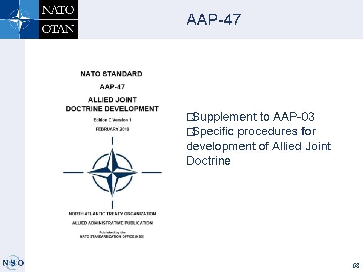 AAP-47 � Supplement to AAP-03 � Specific procedures for development of Allied Joint Doctrine