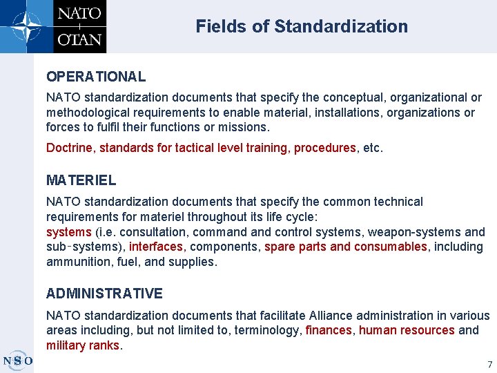 Fields of Standardization OPERATIONAL NATO standardization documents that specify the conceptual, organizational or methodological